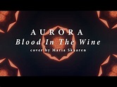 Blood In The Wine AURORA Cover - YouTube