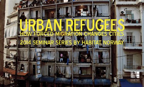 Urban Refugees 2014 Seminar Series Habitat Norway