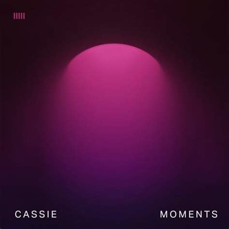 Cassie Moments Lyrics Genius Lyrics