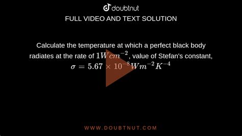 The Value Of Stefans Constant Is Sigma 576xx 10 8 J S 1 M 2
