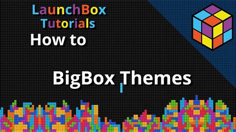 How To Use Custom Big Box Themes Feature Specific Launchbox Tutorial