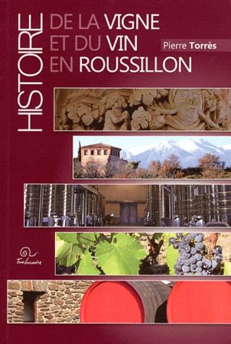 Histoire De La Vigne Et Du Vin En Roussillon De Pierre Torrès Livre