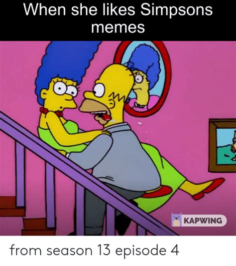 When She Likes Simpsons Memes Kapwing From Season 13 Episode 4 Funny Meme On Meme