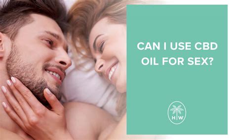 cbd oil for sex the best cannabis strains for sex and passion