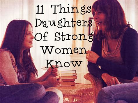 11 Things Daughters Of Strong Women Know Huffpost