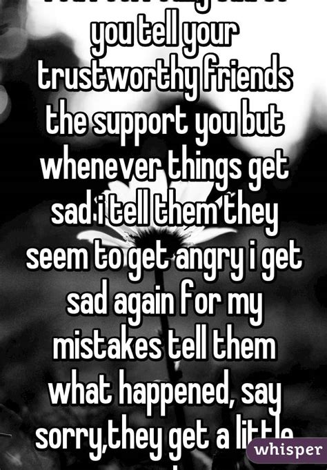 You Feel Really Sad So You Tell Your Trustworthy Friends The Support