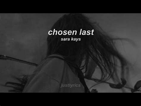 Chosen Last “ive Been Chosen Last Since The Kindergarten” Sara Kays Lyrics Justlyrics