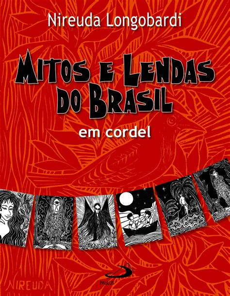 Mitos E Lendas Do Brasil Em Cordel Paulus Editora