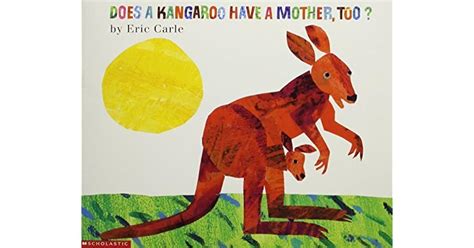 Does A Kangaroo Have A Mother Too By Eric Carle