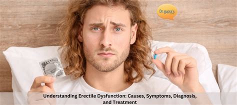 Understanding Erectile Dysfunction Causes Symptoms Diagnosis And Treatment