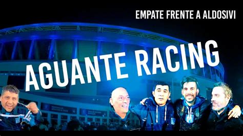 They have 2 wins, 2 draw and. Empate frente a Aldosivi. AGUANTE RACING - YouTube