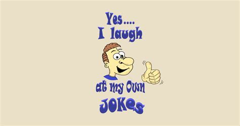 I Laugh At My Own Jokes Funny Quotes Sticker Teepublic
