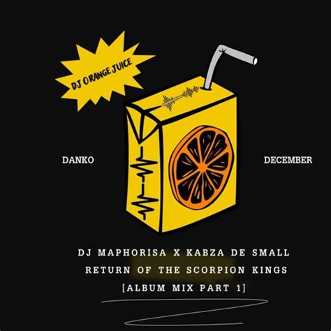 Stream Dj Maphorisa X Kabza De Small Return Of The Scorpion Kings