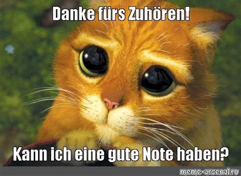 Meme Danke F Rs Zuh Ren Kann Ich Eine Gute Note Haben All