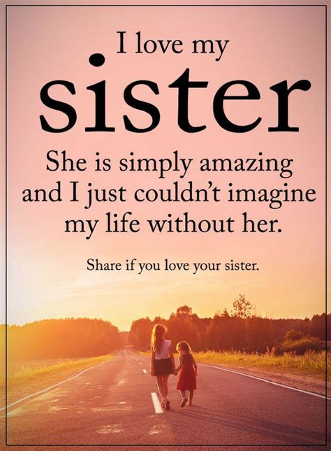 Sister Quotes I love my sister she is simply amazing and I just couldn