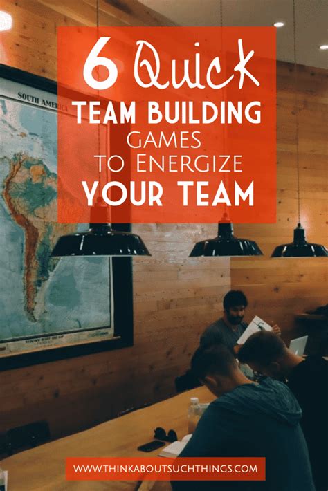 6 Quick Team Building Games To Energize Your Team Think About Such Things