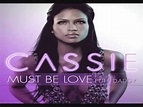 Cassie | Must Be love (Lyrics) - YouTube
