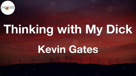 Kevin Gates Thinking With My Dick Feat Juicy J Lyric Video Im