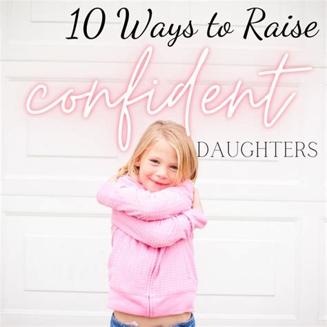10 Ways To Raise Confident And Kind Daughters Chanteurdesigns