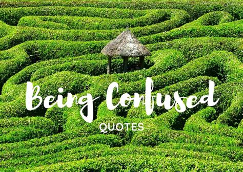 Top 100 Being Confused Quotes | Quotes Club