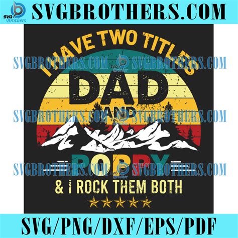 I Have Two Titles Dad And Poppy I Rock Them Both Svg Trending Svg Dad Svg Poppy Svg Daddy