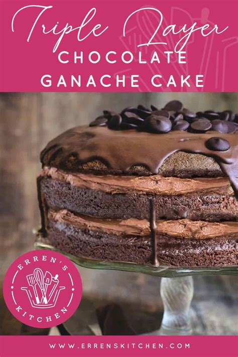 Triple Layer Chocolate Ganache Cake Errens Kitchen