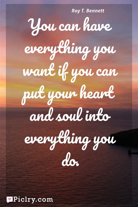 You Can Have Everything You Want If You Can Put Your Heart