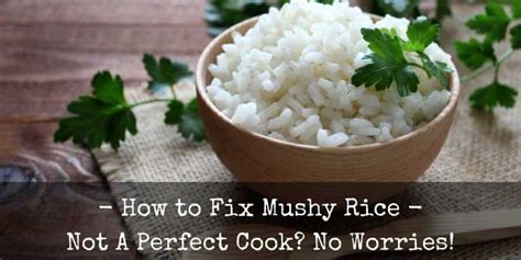 How To Fix Mushy Rice Not A Perfect Cook No Worries Eatlords