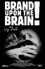 Brand Upon the Brain! Movie Poster (#1 of 2) - IMP Awards