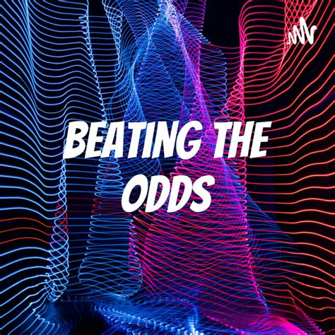 Beating The Odds Podcast On Spotify