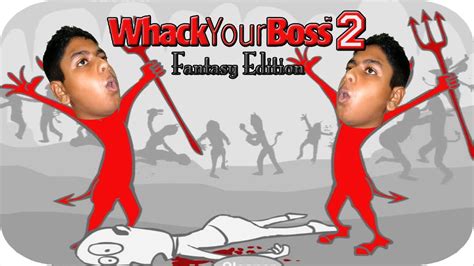kick ass of your boss whack your boss 2 fantasy edition youtube