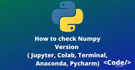 How To Check Numpy Version Jupyter Colab Terminal Anaconda Pycharm