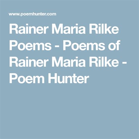 Rainer Maria Rilke Poems Poems Of Rainer Maria Rilke Poem Hunter