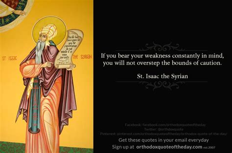 You are there and to their ears, being a syrian sounds like you're unclean, shameful, indecent; St. Isaac the Syrian | Orthodox Quote of the Day | orthodoxquoteoftheday.com | Saint quotes ...