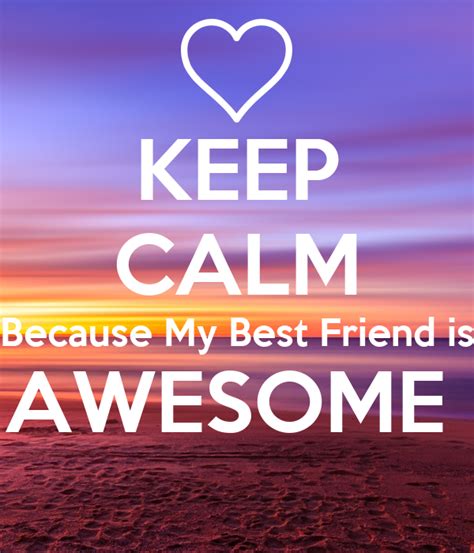 Keep Calm Because My Best Friend Is Awesome Poster Heather Keep