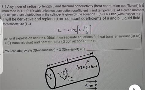 Solved S 2 A Cylinder Of Radius Ro Length L And Thermal Chegg Com