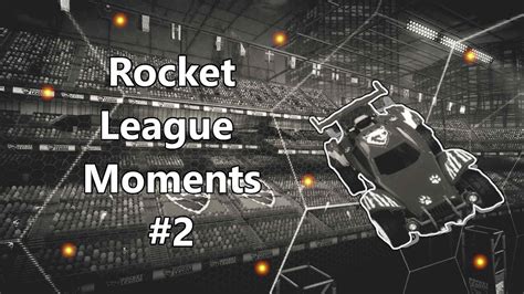 Rocket League Moments 2 Youtube