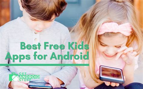 15 Top Free Apps For Kids To Download On Android Getandroidstuff