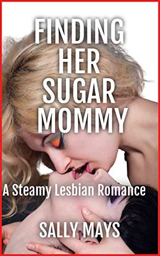 Finding Her Sugar Mommy A Steamy Lesbian Romance Ebook Mays Sally Uk Kindle Store