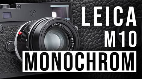 Leica M Monochrom A Completely Black And White Camera First Look Youtube