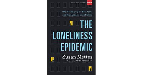 The Loneliness Epidemic Why So Many Of Us Feel Alone And How Leaders