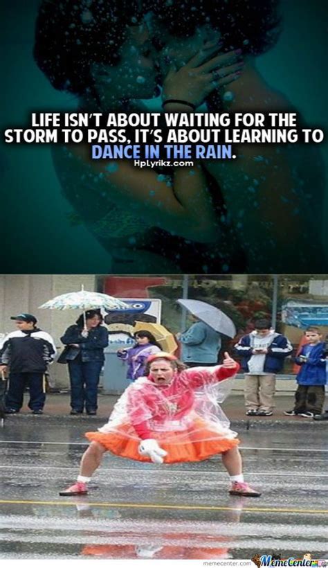Meme Center Largest Creative Humor Community Dancing In The Rain