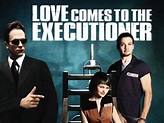 Love Comes to the Executioner - Movie Reviews