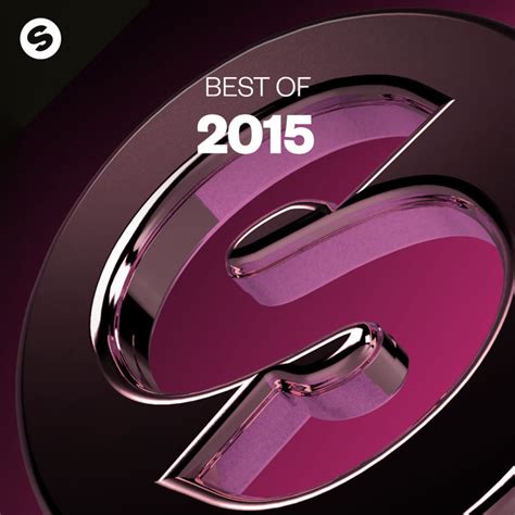 Best Of 2015 By Spinnin Records Playlist By Spinnin Records Spotify
