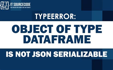 Typeerror Object Of Type Dataframe Is Not Json Serializable Fixed