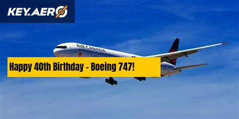 Happy 40th Birthday Boeing 747 Key Aero