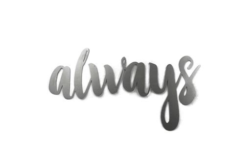 Always Script Always Metal Sign Metal Word Art Steel Script Cursive