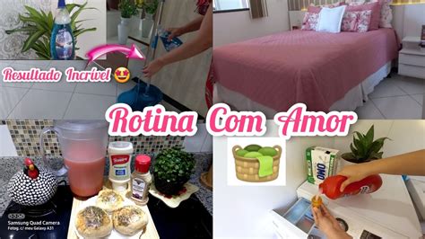 ROTINA DE CASA COM AMOR ORGANIZEI A CASA LAVEI ROUPAS FIZ RECEITA