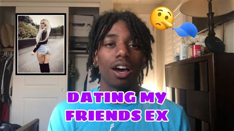 Dating My Friends Ex Youtube