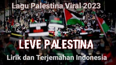 Leve Palestina Lirik Terjemahan Indonesia Lagu Palestina Viral